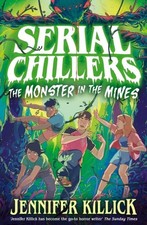 Serial Chillers: Monster in the Mines by Jennifer Killick Paperback