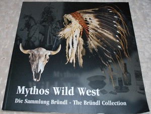 Mythos Wild West-The Brundl Collection-1st edition, 214 pages, many photographs