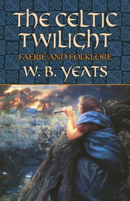 The Celtic Twilight: Faerie and Folklore (Celtic, Irish) by William ...