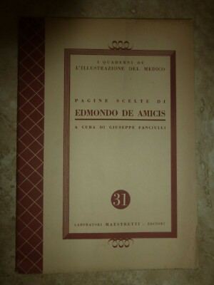 I QUADERNI L'ILLUSTRAZIONE DEL MEDICO - PAGINE SCELTE DI EDMONDO DE AMICIS 31 FB