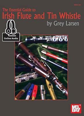 Essential Guide to Irish Flute and Tin Whistle by Grey E Larsen (Book, 2015)