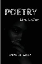 Poetry: Life Lessons by Spencer Adika (English) Paperback Book