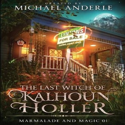 The Last Witch of Kalhoun Holler Marmalade and Magic Book 1 Micha