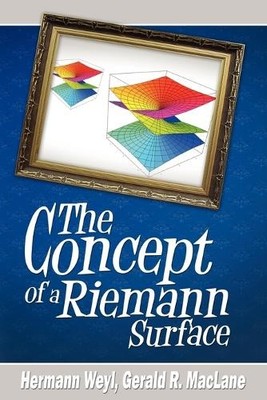 Hermann Weyl The Concept of a Riemann Surface (Paperback) (UK IMPORT)