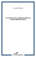 Jean-Alexis Mfoutou | La Langue De La Sorcellerie Au Congo-Brazzaville | Buch
