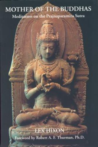 Mother of the Buddhas : Meditations on the Prajnaparamita Sutra by Lex Hixon...