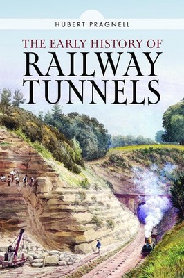 The Early History of Railway Tunnels by Hubert Pragnell Hardcover Book