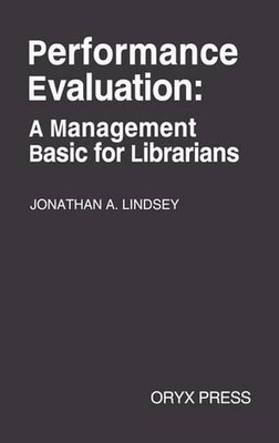 Performance Evaluation: A Management Basic for Librarians by Jonathan Lindsey (E