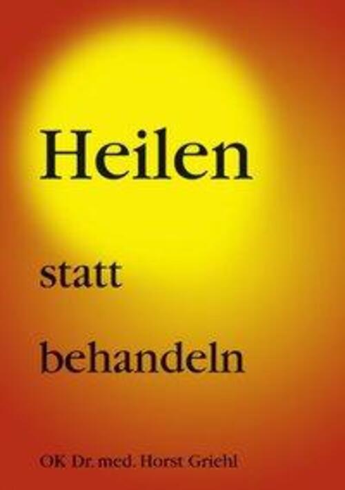 Thumbnail - Heilen Statt Behandeln | Horst Griehl | Taschenbuch | Paperback | 68