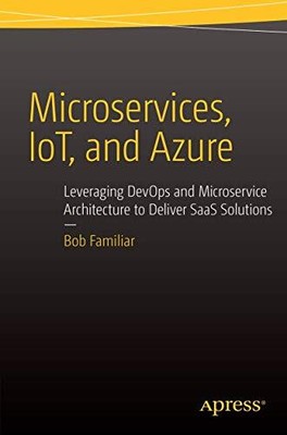 Microservices, IoT and Azure: Leverag..., Familiar, Bob