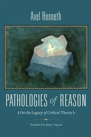 Axel Honneth (U. A.) | Pathologies Of Reason – On The Legacy Of Critical Theory