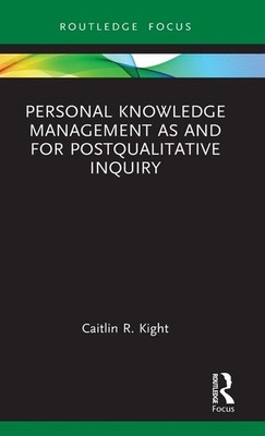 Personal Knowledge Management as and for Postqualitative Inquiry Hardcover