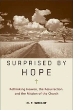 Surprised by Hope: Rethinking Heaven, the Resurrection, and the Mission o - GOOD