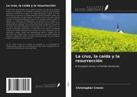 Christopher Cronin | La Cruz, La CaíDa Y La ResurreccióN | Taschenbuch (2021)