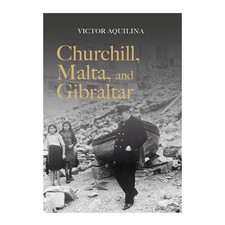 Churchill, Malta, and Gibralta by Victor Aquilina Hardcover Book
