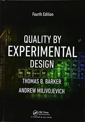 QUALITY BY EXPERIMENTAL DESIGN, FOURTH EDITION By Thomas B. Barker & Andrew VG