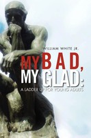 William Jr. White | My Bad, My Glad | Taschenbuch | Englisch (2011) | Xlibris