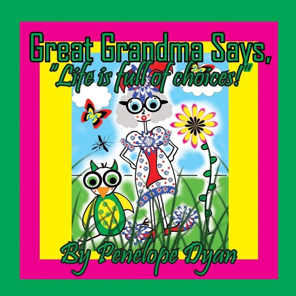 "Great Grandma Says, \"Life Is Full Of Choices!\" | Penelope Dyan | Taschenbuch"-image