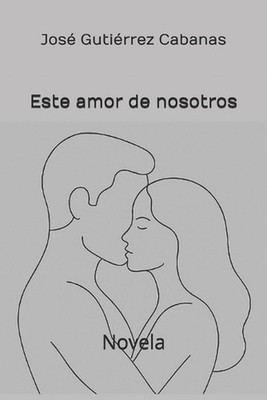 Este amor de nosotros by Jos? de Jes?s Guti?rrez Cabanas (Spanish) Paperback Boo