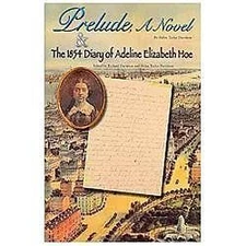 Prelude, A Novel & The 1854 Diary of Adeline Elizabeth Hoe, Davidson, Helen Tayl