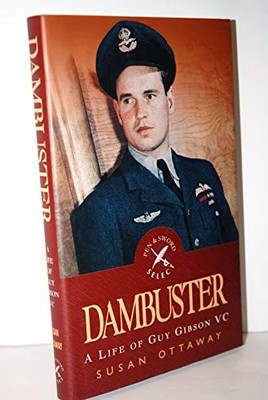 Dambuster: A Life of Guy Gibson - Ottaway, Susan