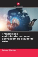Samuel Olaniran / TransmissãO Multiplataforma: Uma Abordagem D ...9786209312045