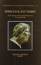 Seneca e il suo tempo - Piergiorgio Parroni (Salerno editrice) [2000]