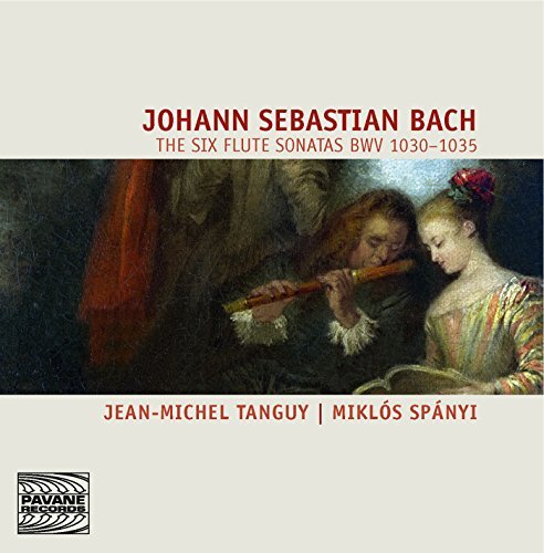 Jean-Michel Tanguy, Miklos Spányi - The Six Flute Sonatas Bwv 1030-1035