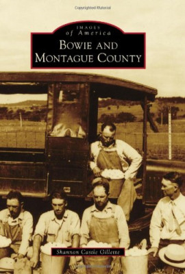 Bowie and Montague County (Images of America (Arcadia P - Paperback NEW Gillette
