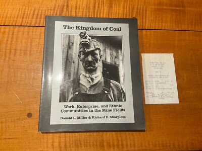 Kingdom of Coal : coal Mining by R.E. Sharpless and Donald L. Miller 1999 MINT