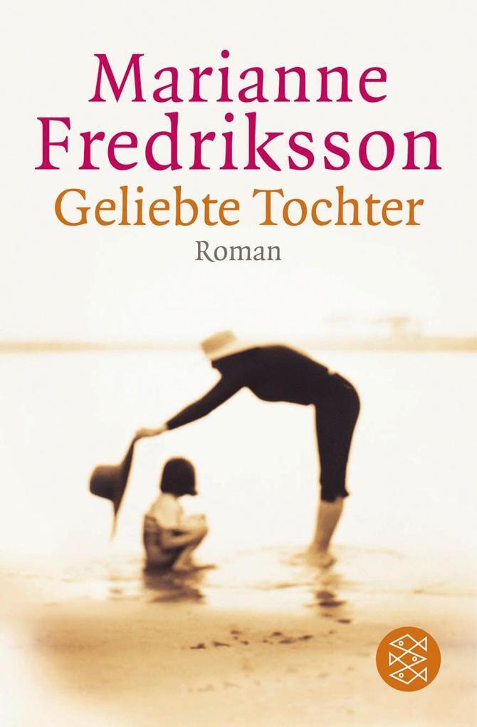 Thumbnail - Geliebte Tochter | Marianne Fredriksson | 2004 | Deutsch | Älskade