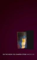 Maiche Lev | On The Moon You Sharpen Stone | Taschenbuch | Englisch (2019)