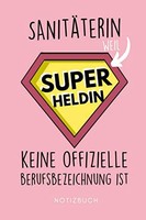 Titel: SanitÄTerin: Weil Superheld Kein Beruf IST - Notizbuch 120 Seiten