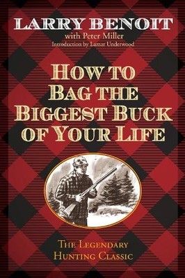 How to Bag the Biggest Buck of Your Life - 9781493006311