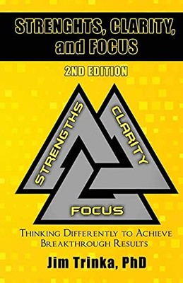 Strengths, Clarity, and Focus 2nd Edition: Thinking Differently