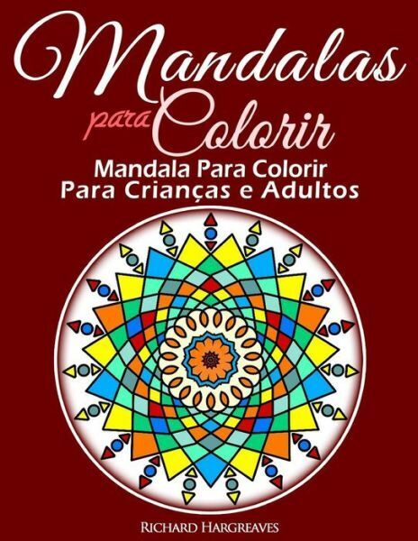 Livros para Colorir Mandala Ser.: Mandalas para Colorir - Mandala para  Colorir para Criancas e Adultos by Richard Edward Hargreaves (2013, Trade  Paperback, Large Type / large print edition) for sale online