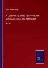 A Commentary On The Holy Scriptures: Critical, Doctrinal, And Homiletical: ...