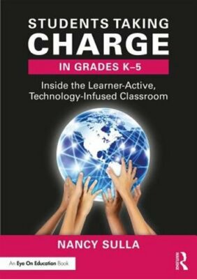 Students Taking Charge in Grades K-5: Inside the Learner-Active, Technology: New