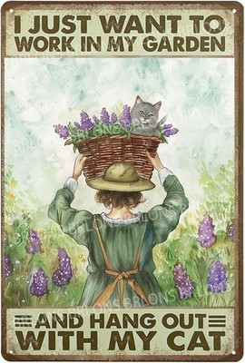 8x12 I Just Want To Work In My Garden And Hang Out With My Cat Metal Tin Sign