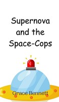 Grace Bennett | Supernova And The Space-Cops | Buch | Englisch (2024)