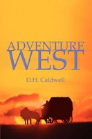 D. H. Caldwell | Adventure West | Taschenbuch | Englisch (2008) | Iuniverse