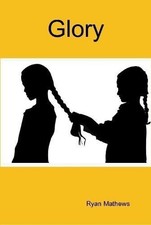 GLORY By Ryan Mathews - Hardcover **BRAND NEW**