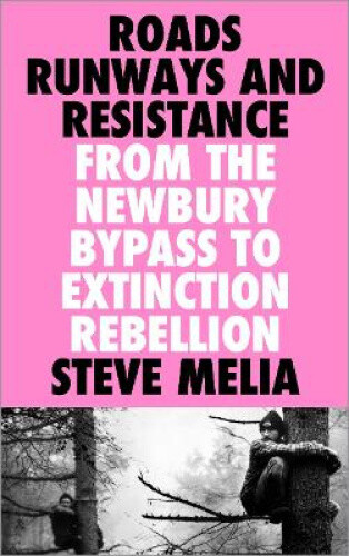 Thumbnail - Roads, Runways And Resistance: From The Newbury Bypass To Extinction