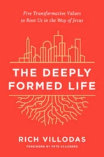 The Deeply Formed Life: Five Transformative Values to Root Us in the Way  - GOOD