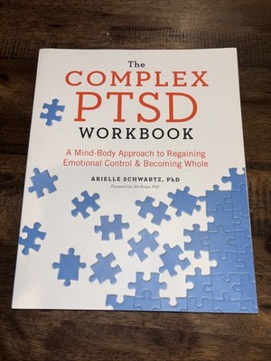 Complex PTSD Workbook : A Mind-Body Approach to Regaining Emotional Control and
