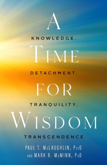A Time for Wisdom: Knowledge, Detachment, by Paul T. McLaughlin HARDBACK