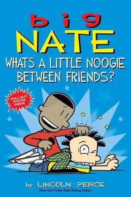 Big Nate: What's a Little Noogie Between Friends? [Volume 16] [ Peirce, Lincoln