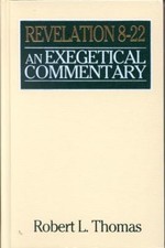Revelation 8-22 Exegetical Commentary by Thomas, Robert L.
