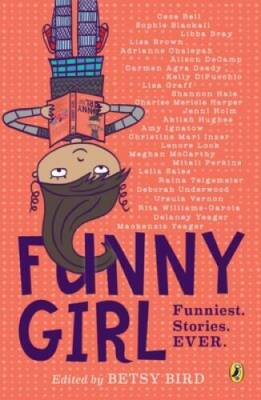 Funny Girl: Funniest. Stories. Ever. - Paperback By Bird, Betsy - GOOD