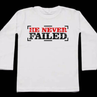 He Never Failed Tshirt Cotton Casual Tee Size S to 3XL